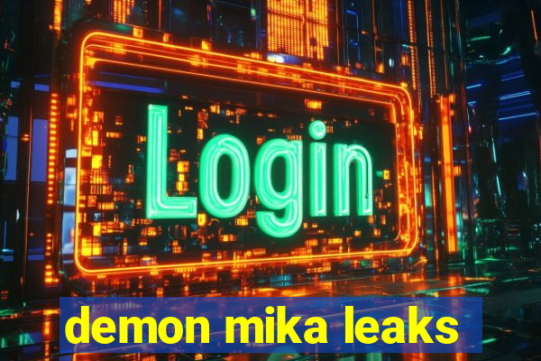 demon mika leaks